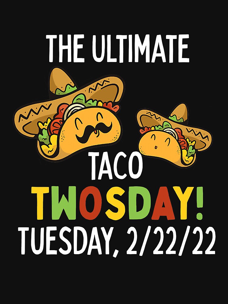 Best Taco Twosday Tuesday February 22nd 2022 by RobertJason T-Shirts, Hoodie, Sweatshirt | BlankRebels.com (Image 3)