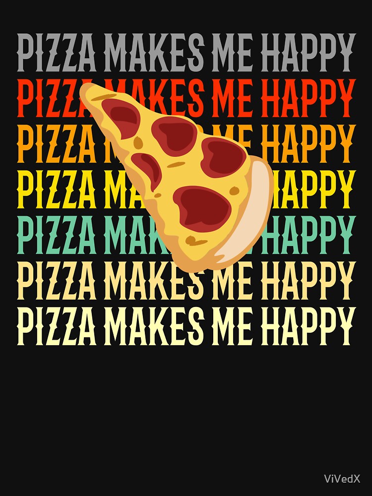 Pizza makes me happy - funny merchandise for pizza lovers by ViVedX T-Shirts, Hoodie, Sweatshirt | BlankRebels.com (Image 3)
