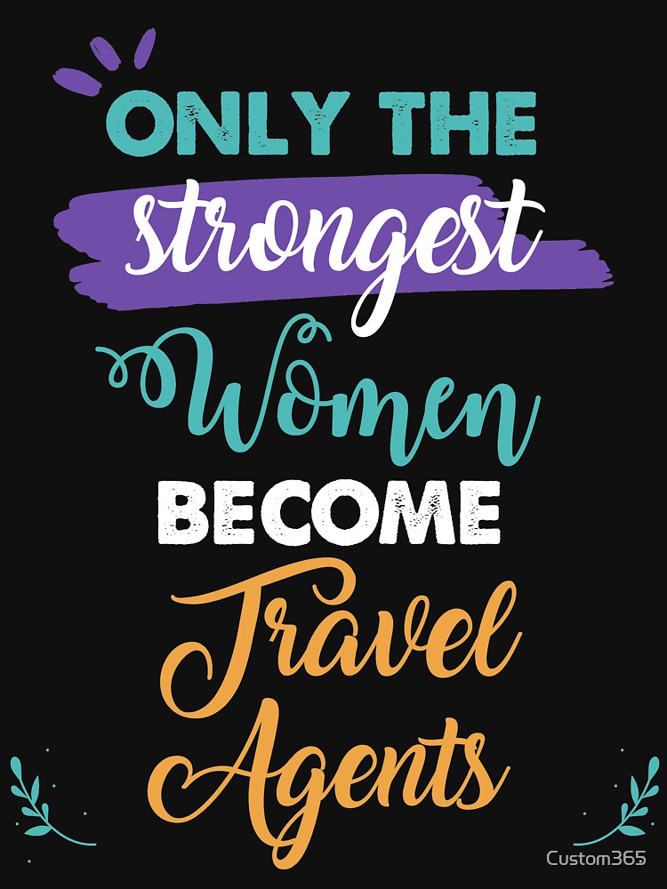 Travel Agents gift only the strongest women become Travel Agents by Custom365 T-Shirts, Hoodie, Sweatshirt (Image 3)