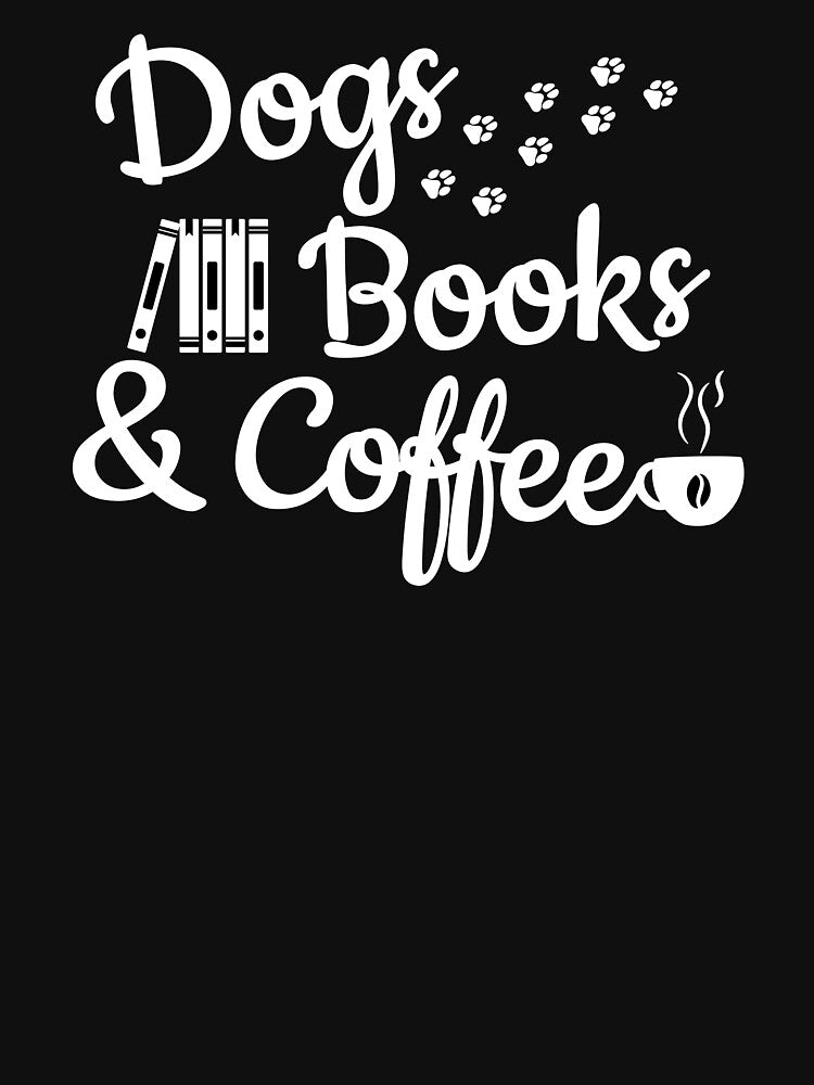 Dogs Books And Coffee by dogMematic T-Shirts, Hoodie, Sweatshirt | BlankRebels.com (Image 3)