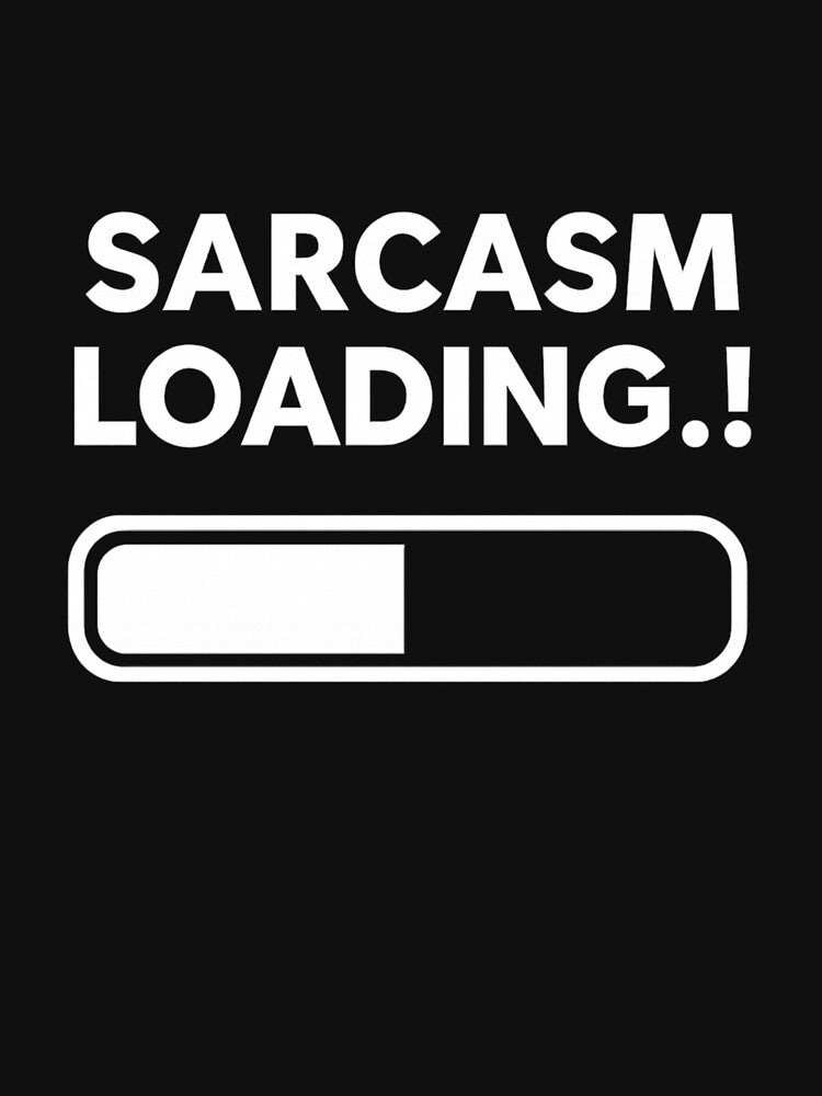 Sarcasm Loading…! – Funny by FusionNexusArt T-Shirts, Hoodie, Sweatshirt | BlankRebels.com (Image 3)
