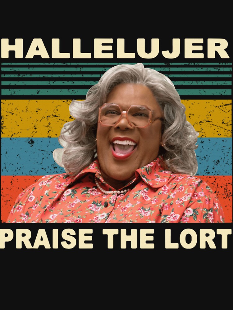 Madea Hallelujer Praise The Lort Tyler Perry'S House Of Payne Funny Cute by TinaThompkinss