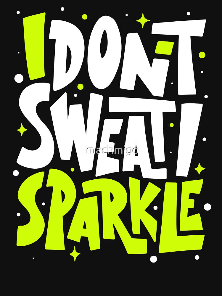 No Sweat Only Sparkle by machmigo T-Shirts, Hoodie, Sweatshirt | BlankRebels.com (Image 3)