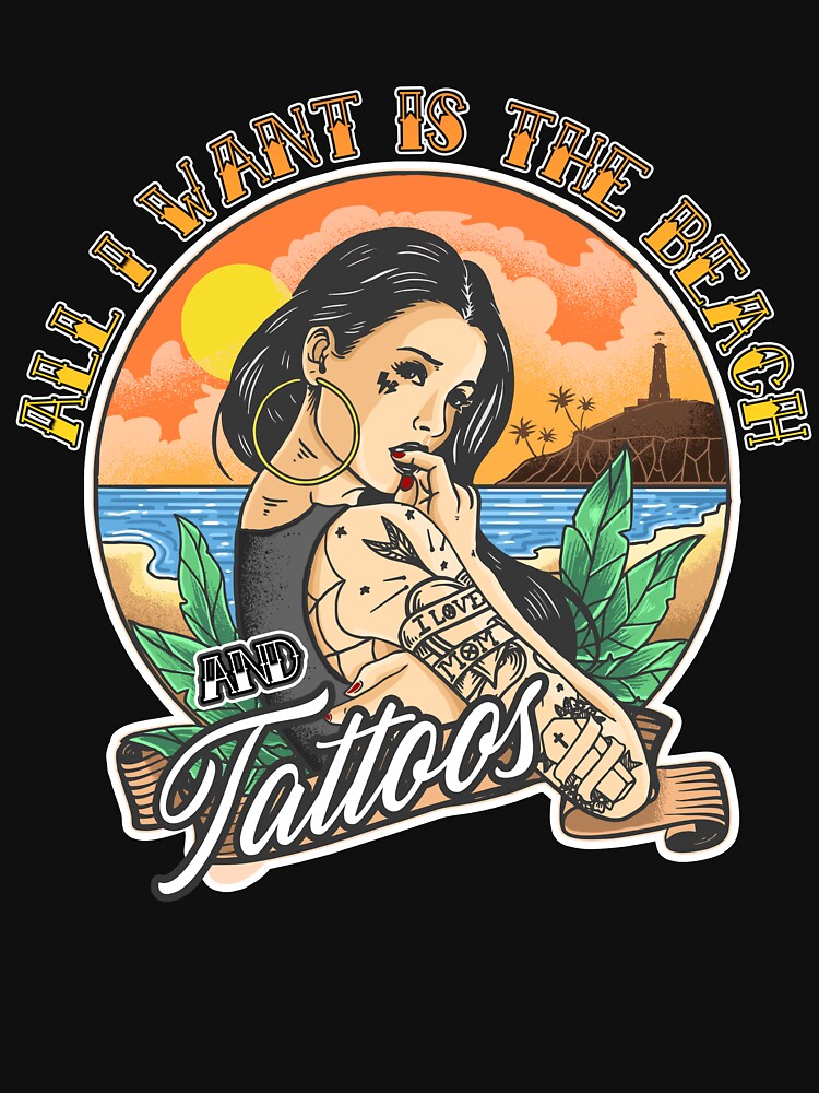 All I Want is the Beach and Tattoos by LeGND T-Shirts, Hoodie, Sweatshirt | BlankRebels.com (Image 3)