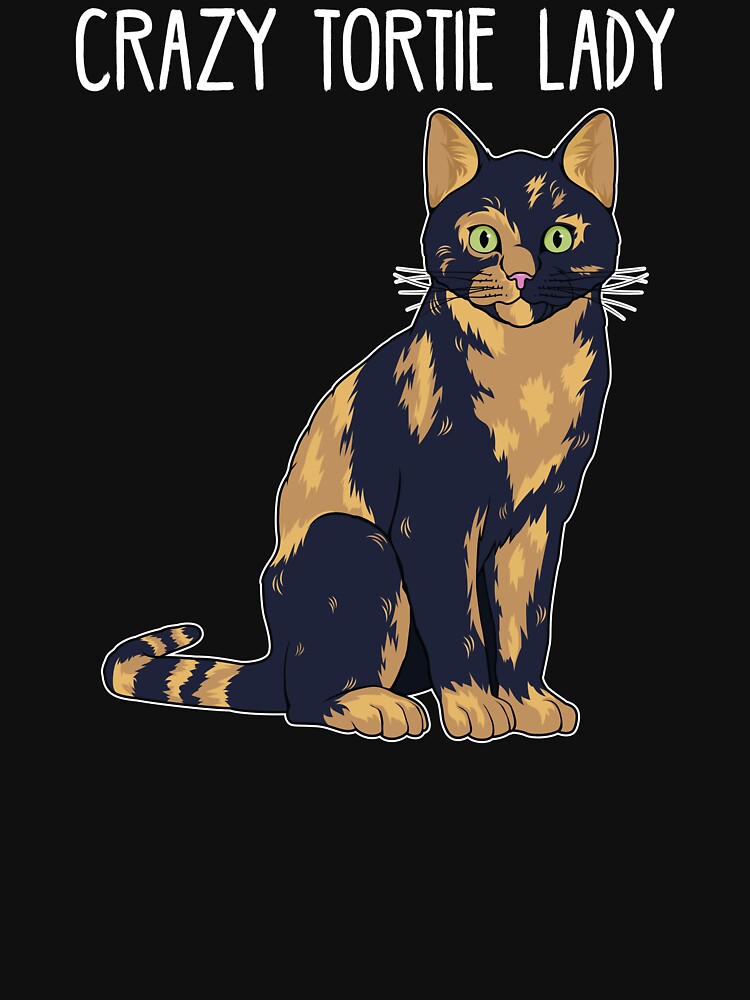 Crazy Tortie Lady Tortoise Shell Cat Owner design by jakehughes2015