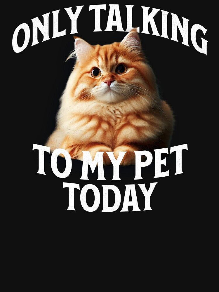 Only Talking to My Pet Today Funny Cat by Sachie's Studio T-Shirts, Hoodie, Sweatshirt | BlankRebels.com (Image 3)