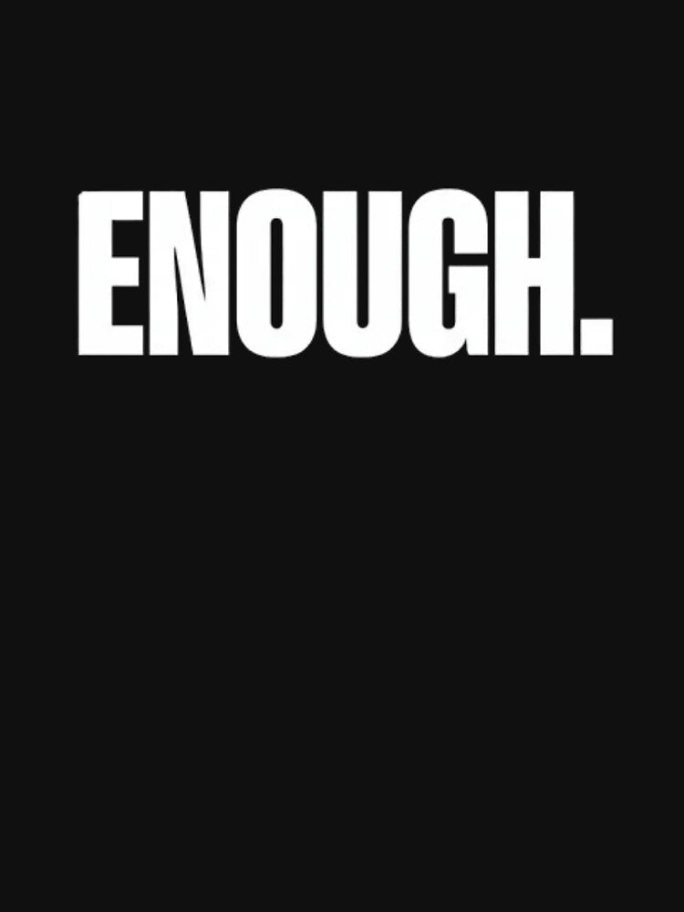 ENOUGH – Minimal Typography Statement Design by Magnitarido T-Shirts, Hoodie, Sweatshirt | BlankRebels.com (Image 3)