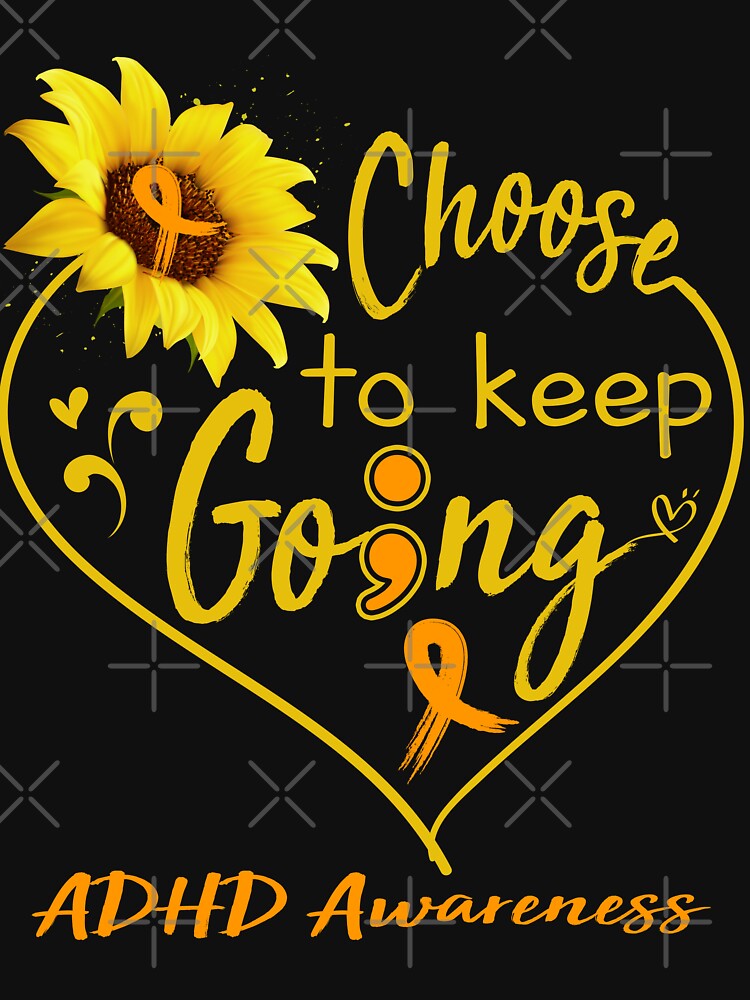 ADHD Awareness Choose To Keep Going by KirstybShop T-Shirts, Hoodie, Sweatshirt | BlankRebels.com (Image 3)