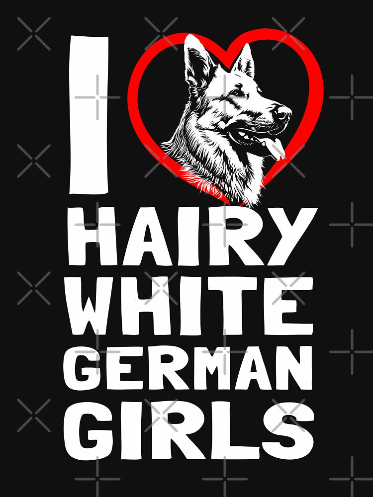 I love Hairy White german girls German Shepherd edition by polygrafix
