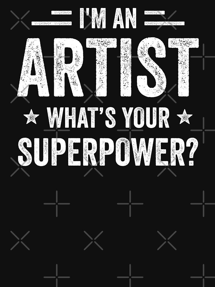 I'm An Artist What's Your Superpower Funny Artist by RareBunny