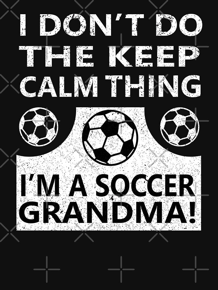 Soccer Can't Keep Calm Grandma by franktact