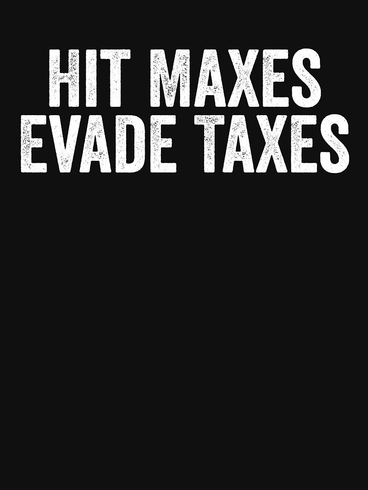 Hit Maxes Evade Taxes by manueldila