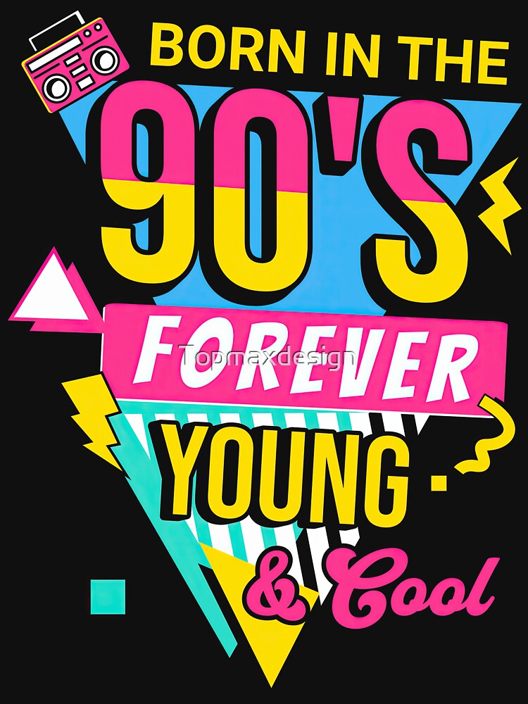 Born In The 90s Forever Young And Cool by Topmaxdesign T-Shirts, Hoodie, Sweatshirt | BlankRebels.com (Image 3)