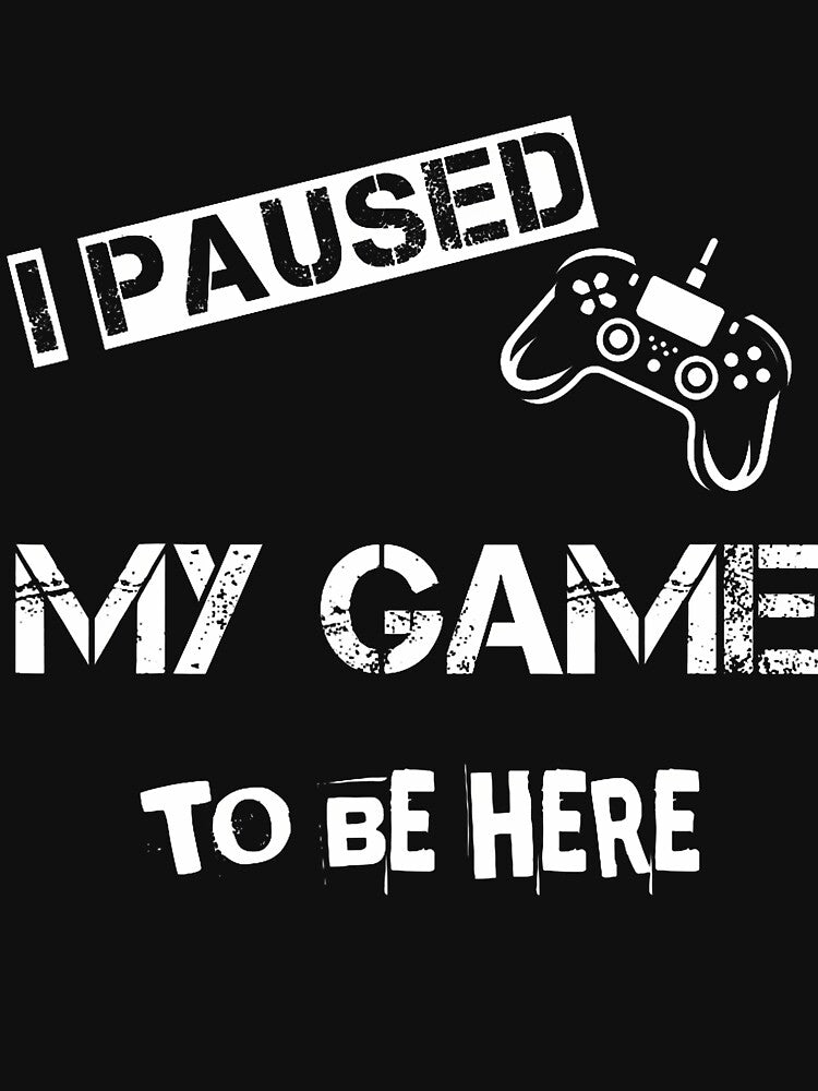 Paused My Game To Be Here Tshirelectronic Games Video Games by EarlineImogene T-Shirts, Hoodie, Sweatshirt (Image 3)