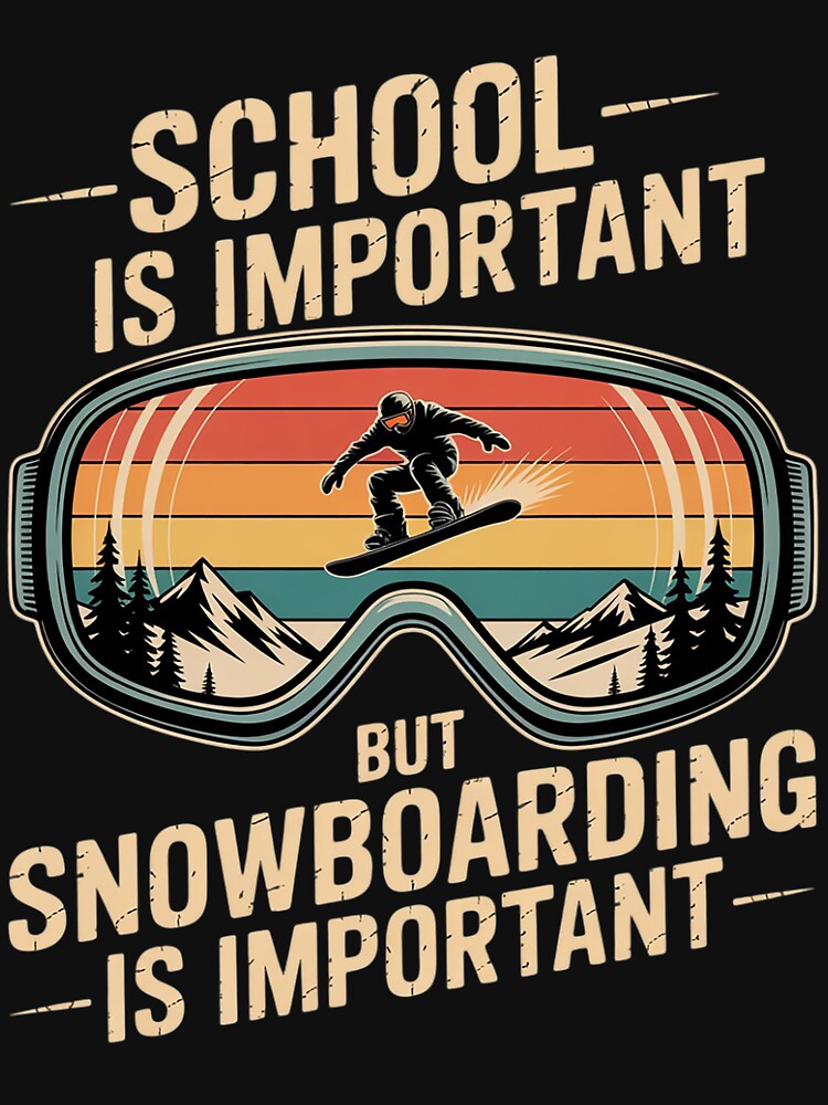 School Is Important But Snowboarding Is Importanter Ski by portcrysral