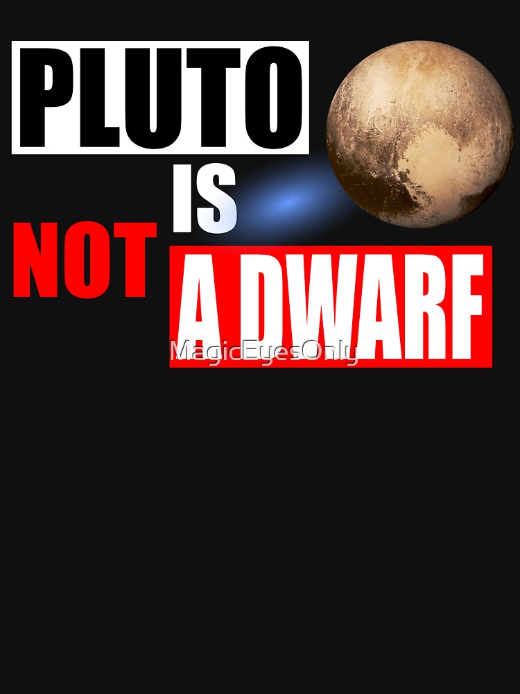 Pluto Is Not A Dwarf by MagicEyesOnly T-Shirts, Hoodie, Sweatshirt | BlankRebels.com (Image 3)