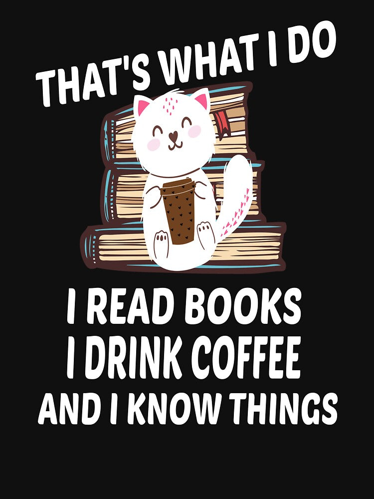 That's What I do I Read Books I Drink Coffee and I Know Things by MG STORE T-Shirts, Hoodie, Sweatshirt (Image 3)