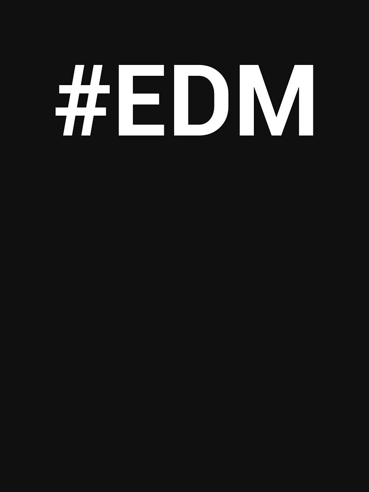 #EDM Electronic Dance Music by typographyco T-Shirts, Hoodie, Sweatshirt | BlankRebels.com (Image 3)