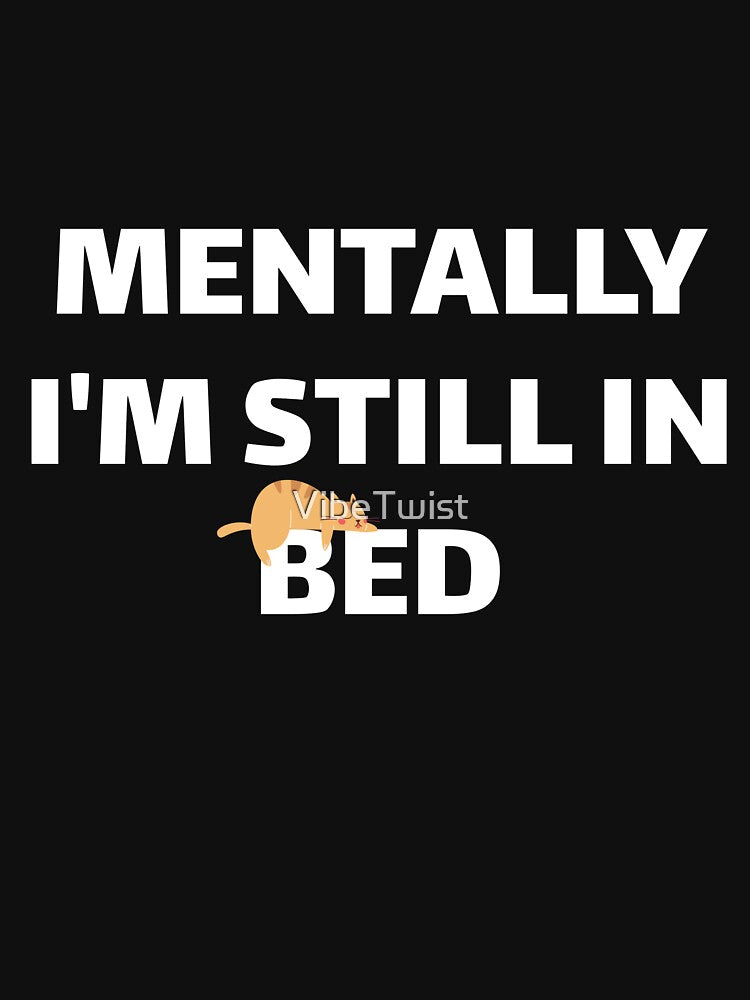 Mentally I'm still in bed _ CAT by VibeTwist T-Shirts, Hoodie, Sweatshirt | BlankRebels.com (Image 3)