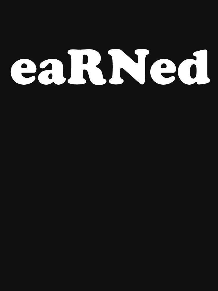 eaRNed by ThingsByJoy T-Shirts, Hoodie, Sweatshirt | BlankRebels.com (Image 3)