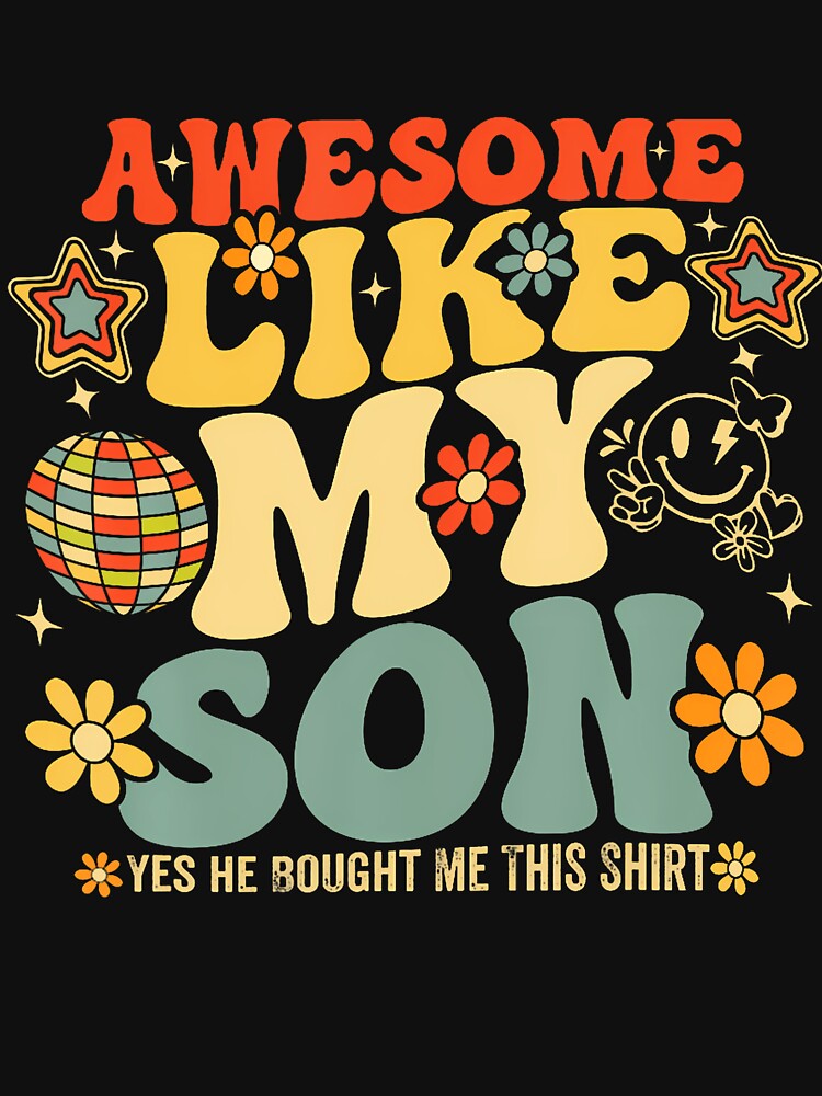 Awesome Like My Son Yes He Bought Me This Matching Family by ArleneJene T-Shirts, Hoodie, Sweatshirt (Image 3)