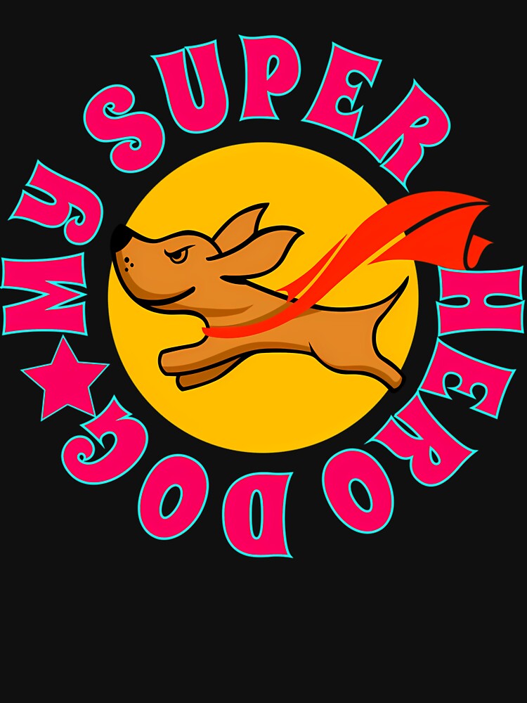 My Superhero Dog New Design For Unique Gifts by NatashaDavi5