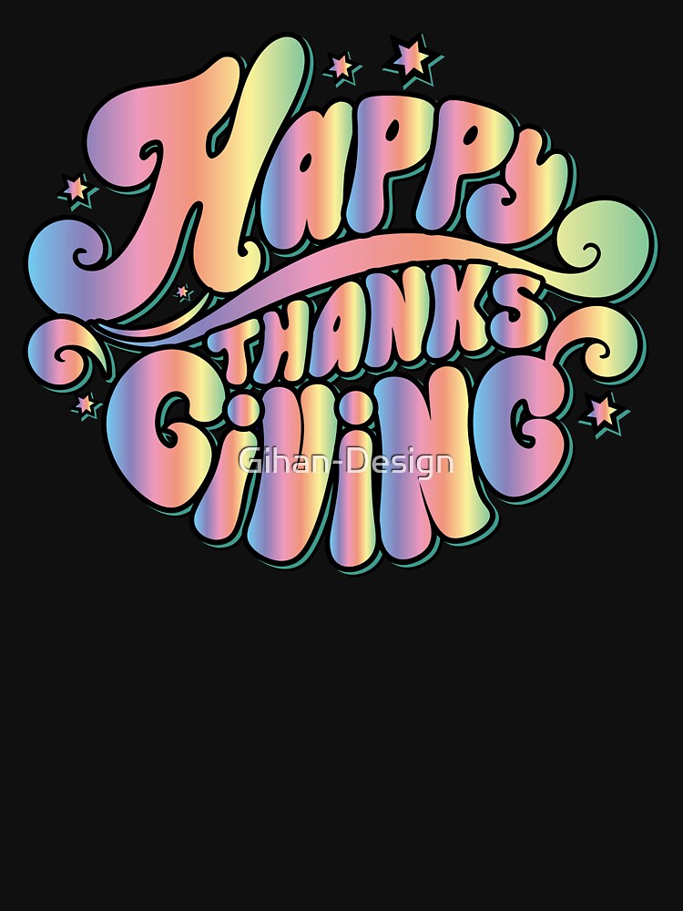 HAPPY THANKSGIVING   - TEXT- TYPOGRAPHY - GRADIENT COLORS by Gihan-Design T-Shirts, Hoodie, Sweatshirt (Image 3)