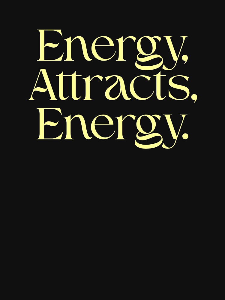 Energy Attracts Energy by EcoArtTees T-Shirts, Hoodie, Sweatshirt | BlankRebels.com (Image 3)