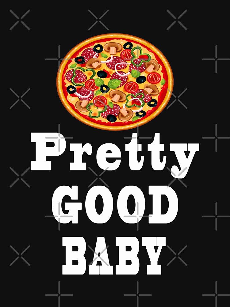 Pretty Good Baby, Pizza by majeed10 T-Shirts, Hoodie, Sweatshirt | BlankRebels.com (Image 3)