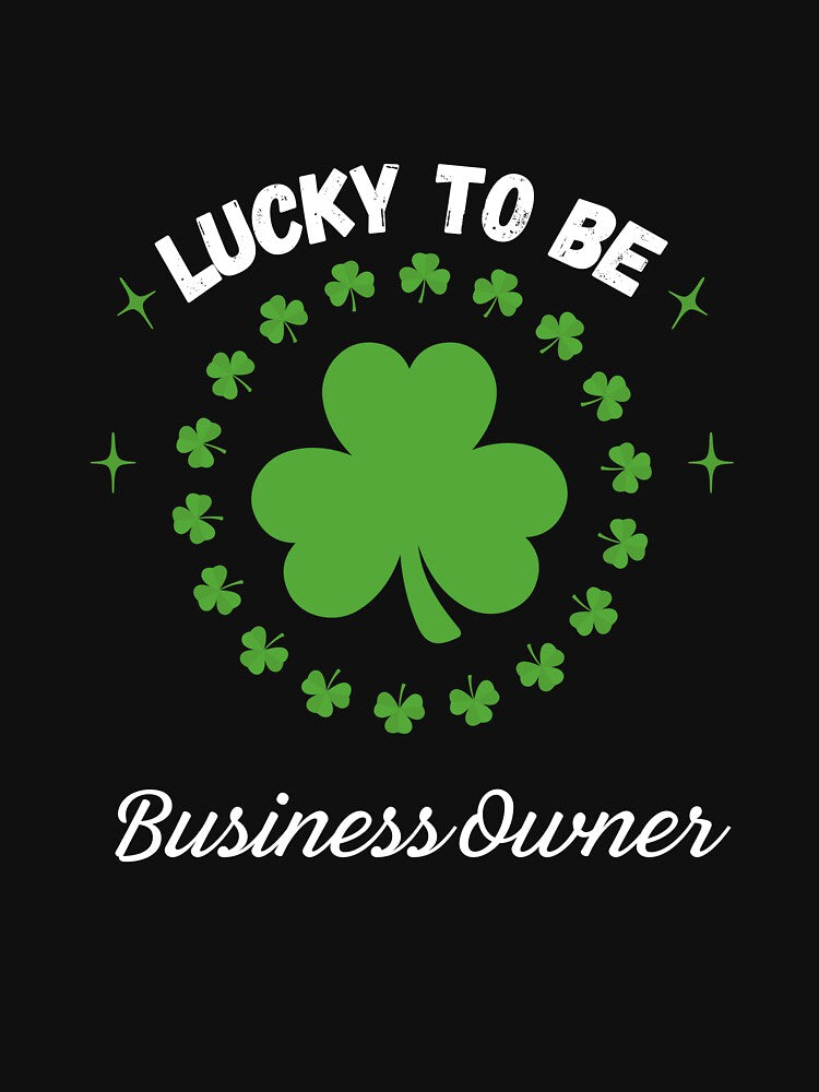 Lucky To Be Business Owner by FestivityFinds T-Shirts, Hoodie, Sweatshirt | BlankRebels.com (Image 3)