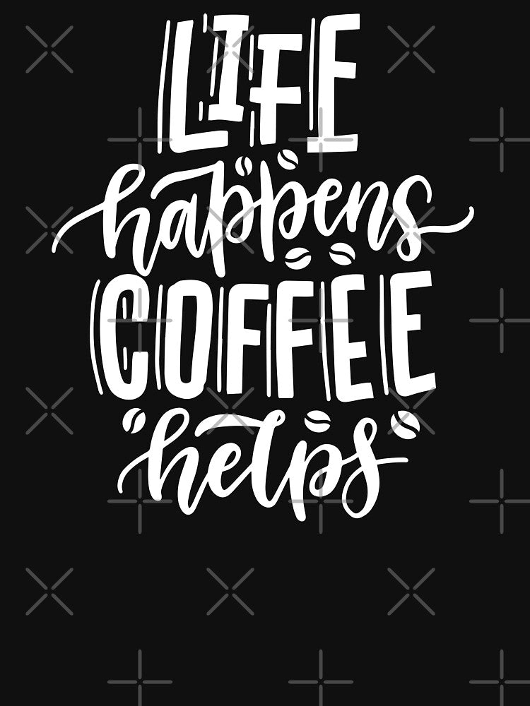 Life Happens Coffee Helps by razvigod T-Shirts, Hoodie, Sweatshirt | BlankRebels.com (Image 3)