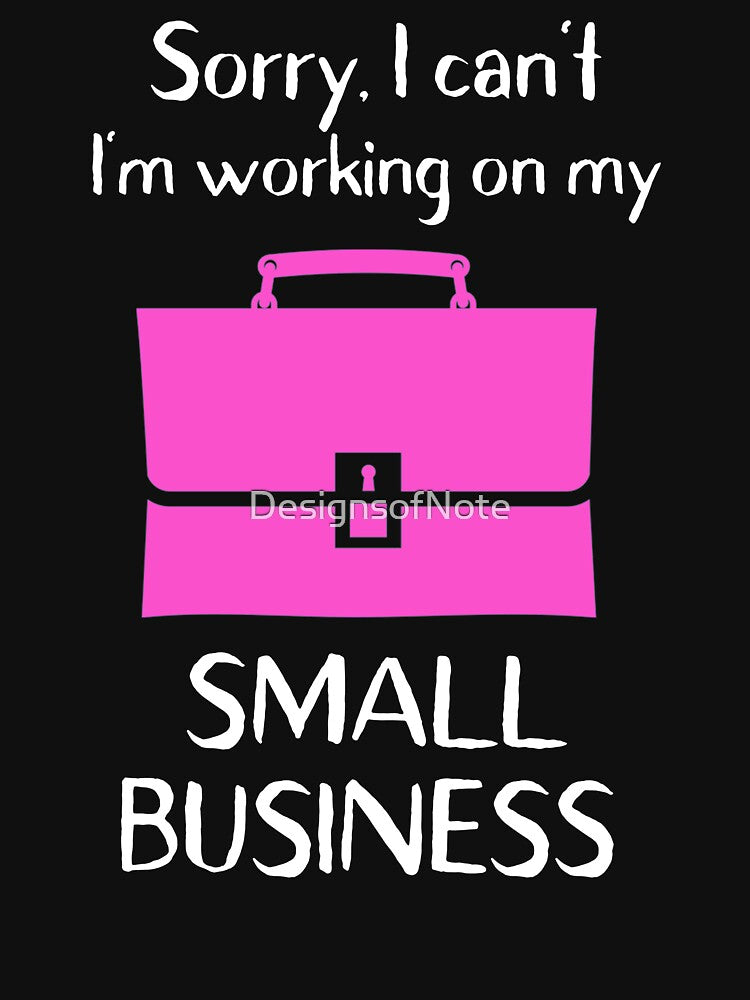 Sorry I can't I'm working on my small business by DesignsofNote T-Shirts, Hoodie, Sweatshirt | BlankRebels.com (Image 2)