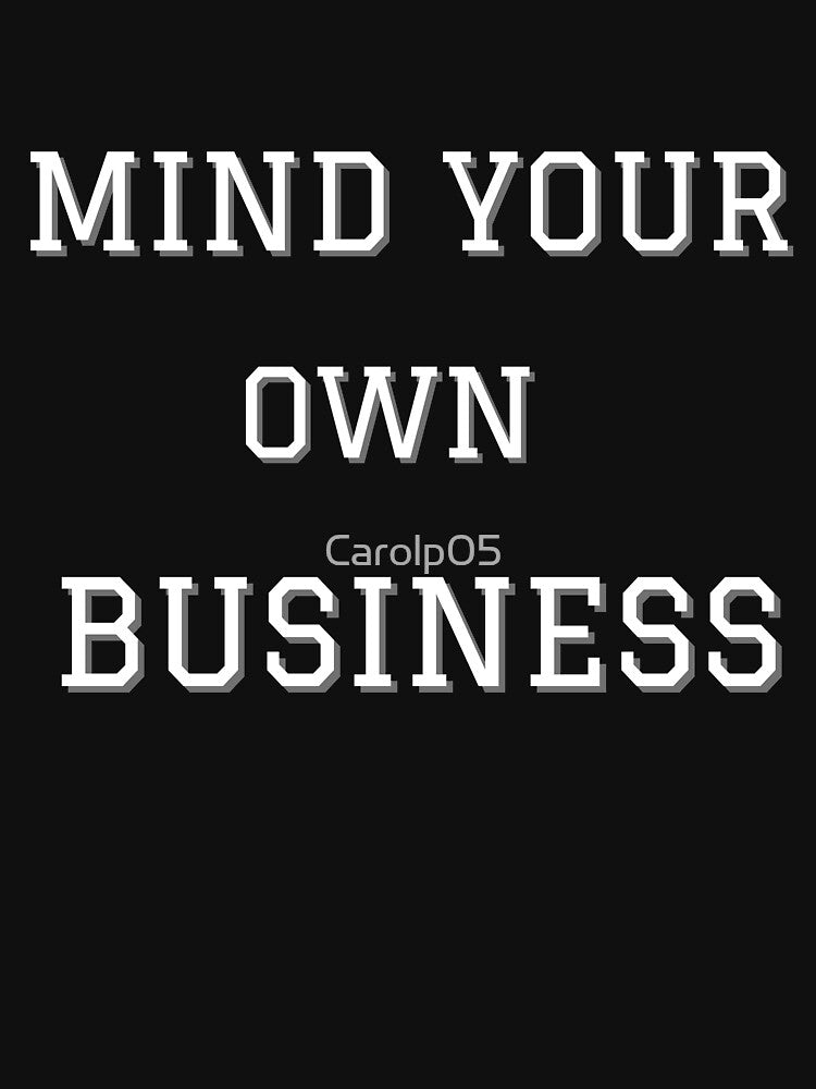 MIND YOUR OWN BUSINESS|  LETTERING | LETTERING PHRASES by Carolp05 T-Shirts, Hoodie, Sweatshirt | BlankRebels.com (Image 3)