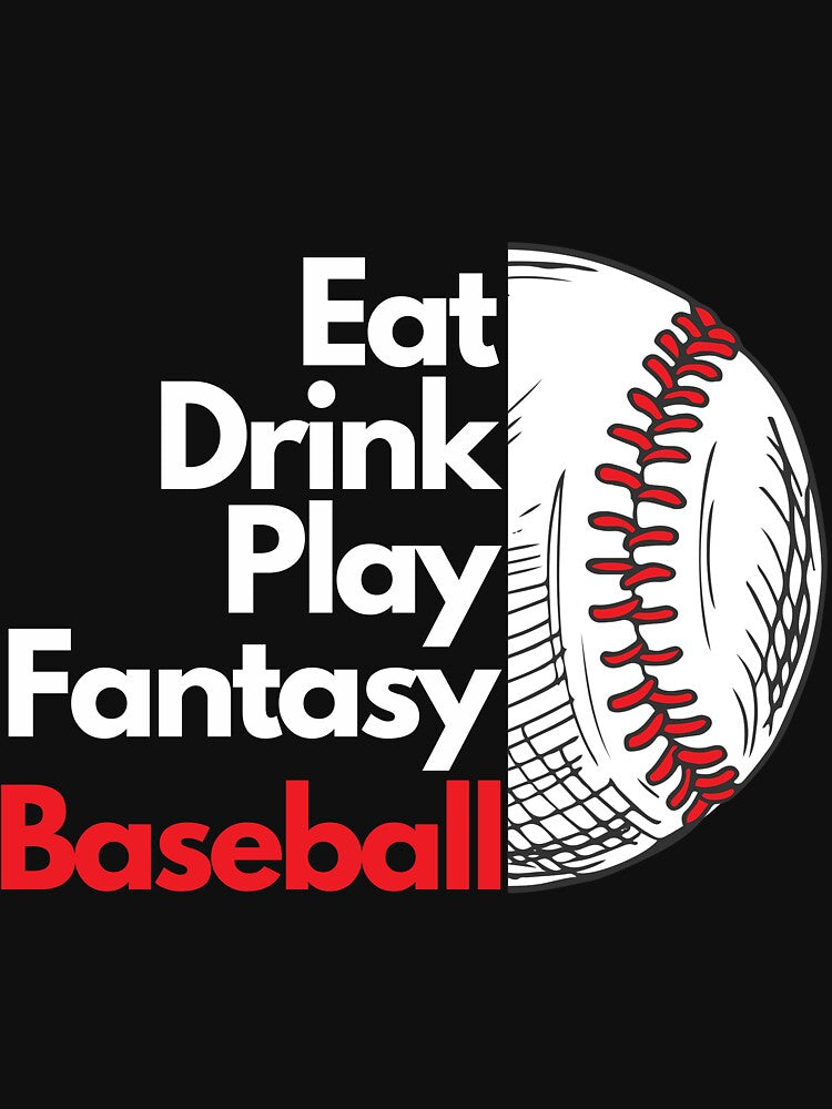 Eat Drink Play Fantasy Baseball T-Shirts, Hoodie, Sweatshirt