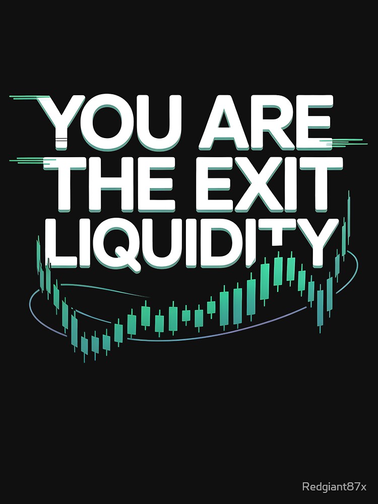 You Are The Exit Liquidity by Redgiant87x T-Shirts, Hoodie, Sweatshirt | BlankRebels.com (Image 3)