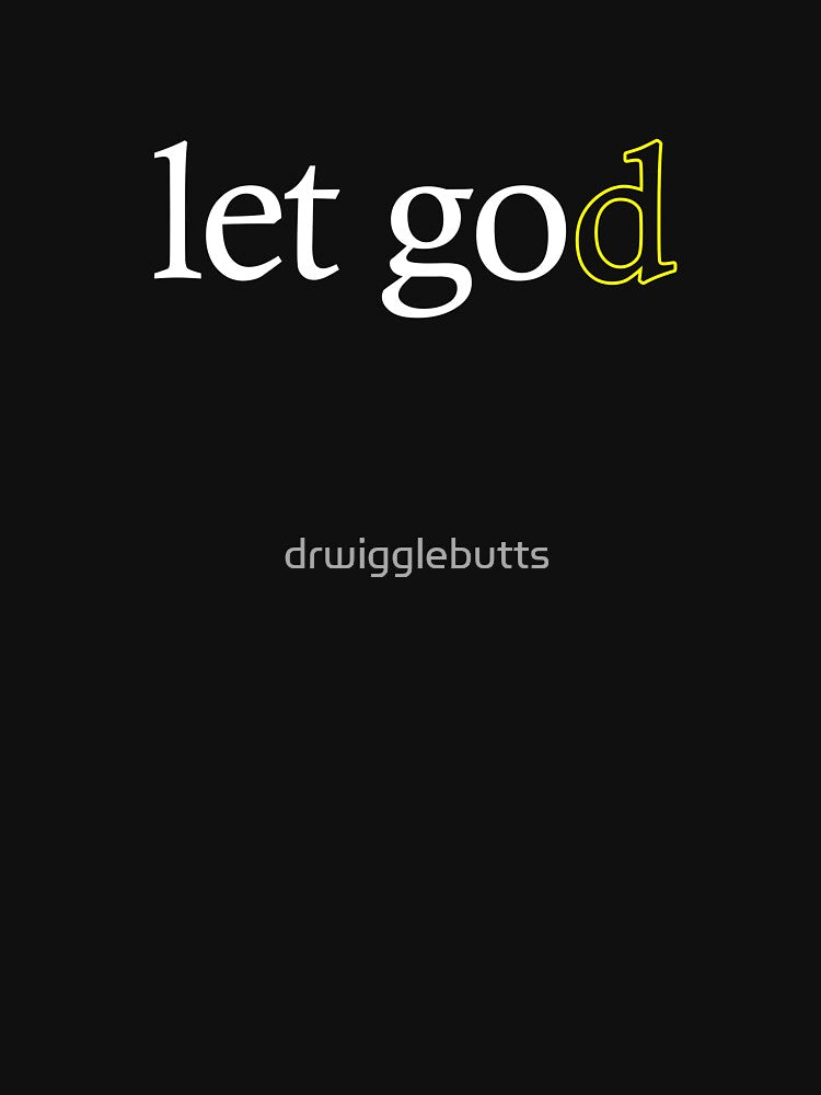 Motivational Design Let God by drwigglebutts T-Shirts, Hoodie, Sweatshirt | BlankRebels.com (Image 3)