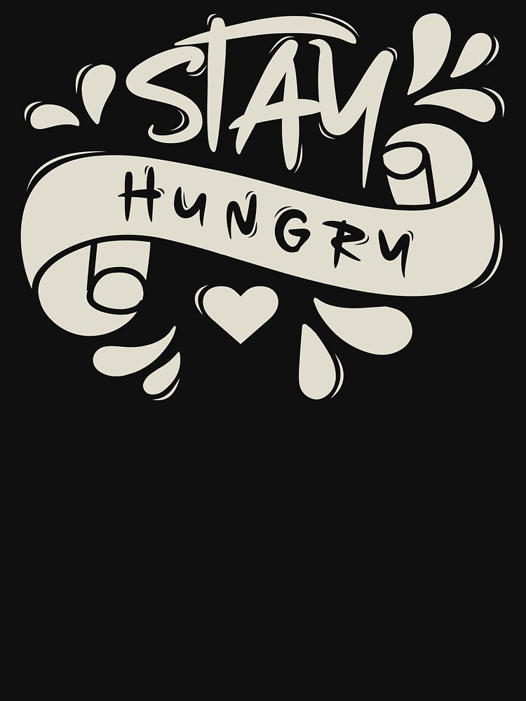 Stay Hungry by Distrowlinc T-Shirts, Hoodie, Sweatshirt | BlankRebels.com (Image 3)