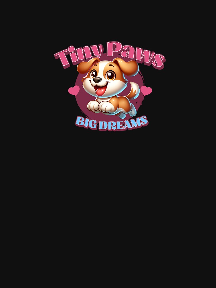 Tiny Paws Big Dreams by Aurathreads2 T-Shirts, Hoodie, Sweatshirt | BlankRebels.com (Image 3)