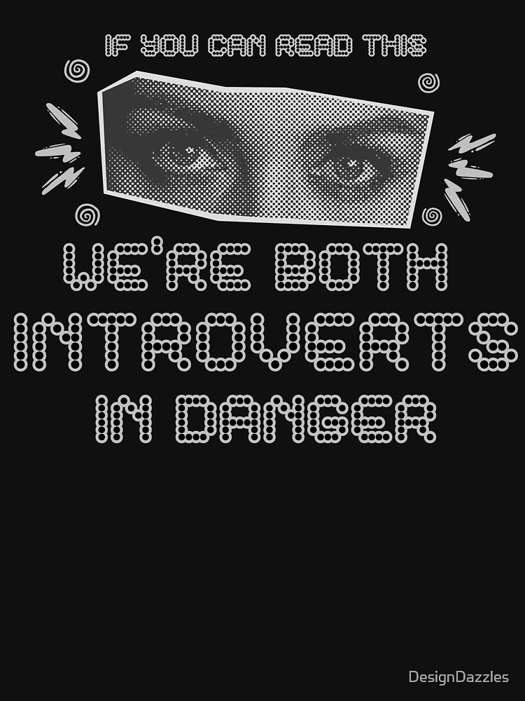 Introvert Humor – If You Can Read This We’re Both Introverts in Danger – Funny Anti-Social by DesignDazzles... (Image 3)