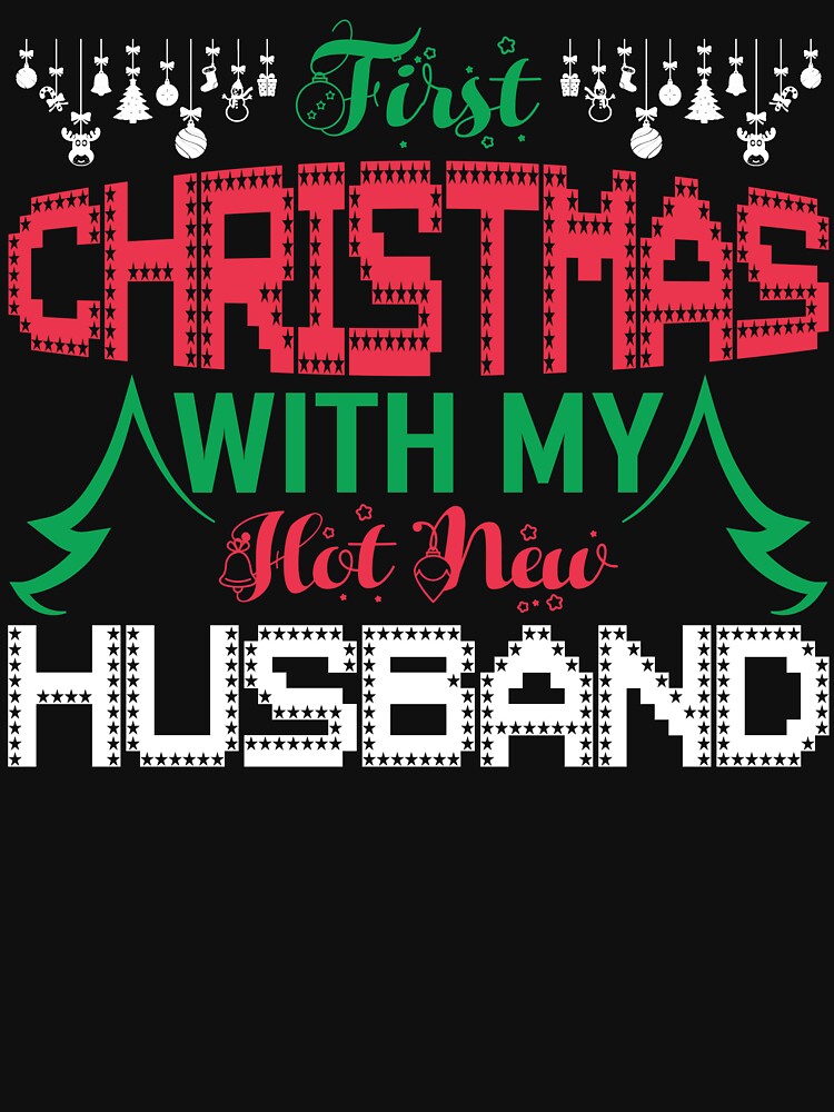 Christmas - First Christmas With My Hot Husband by UnknownArtistt T-Shirts, Hoodie, Sweatshirt | BlankRebels.com (Image 3)