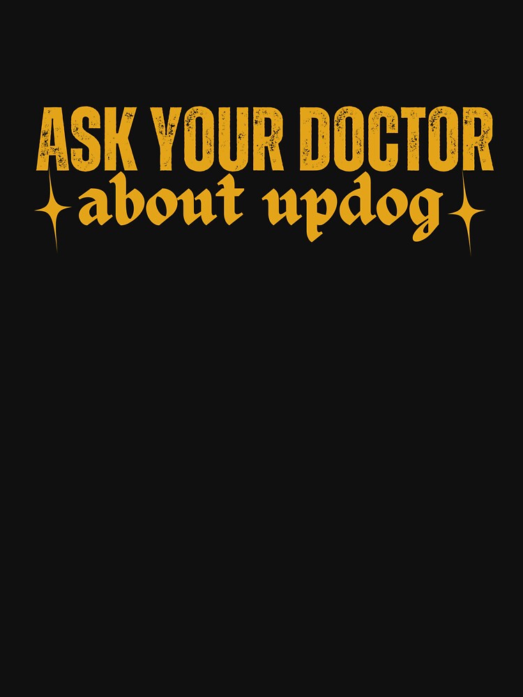 Ask your doctor about updog by ladylalitafanta T-Shirts, Hoodie, Sweatshirt | BlankRebels.com (Image 3)