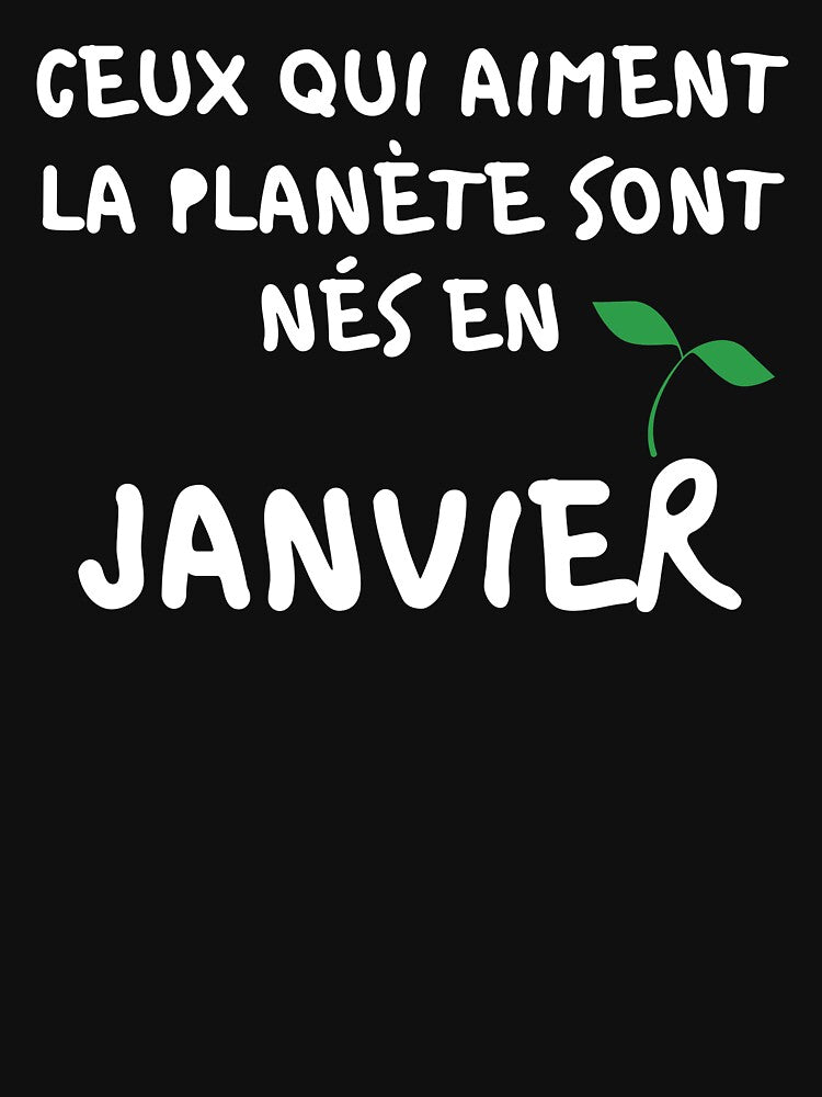 THOSE WHO LOVE THE PLANET ARE BORN IN JANUARY by goseriesfilms T-Shirts, Hoodie, Sweatshirt | BlankRebels.com (Image 3)
