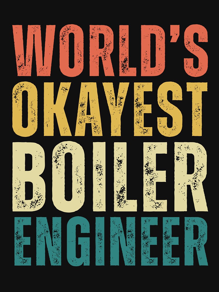 Retro Worlds Okayest Boiler Engineer by kamrankhan T-Shirts, Hoodie, Sweatshirt | BlankRebels.com (Image 3)