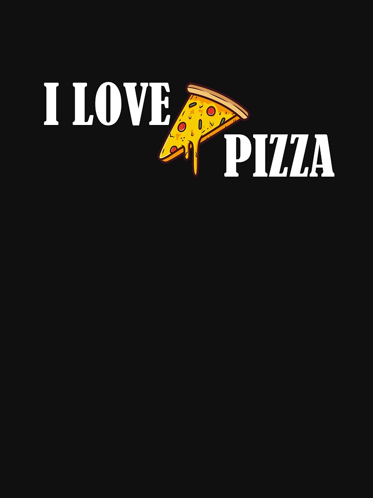 I Love Pizza by dfranc T-Shirts, Hoodie, Sweatshirt | BlankRebels.com (Image 3)
