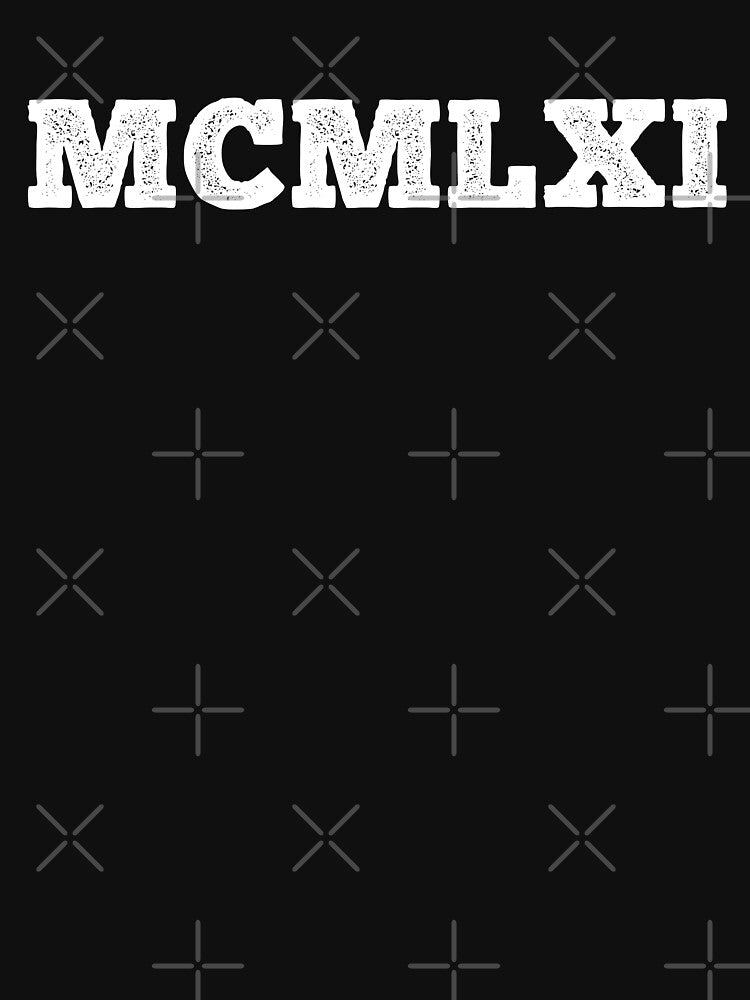 1961 Roman Numerals by MSA-42 T-Shirts, Hoodie, Sweatshirt | BlankRebels.com (Image 3)