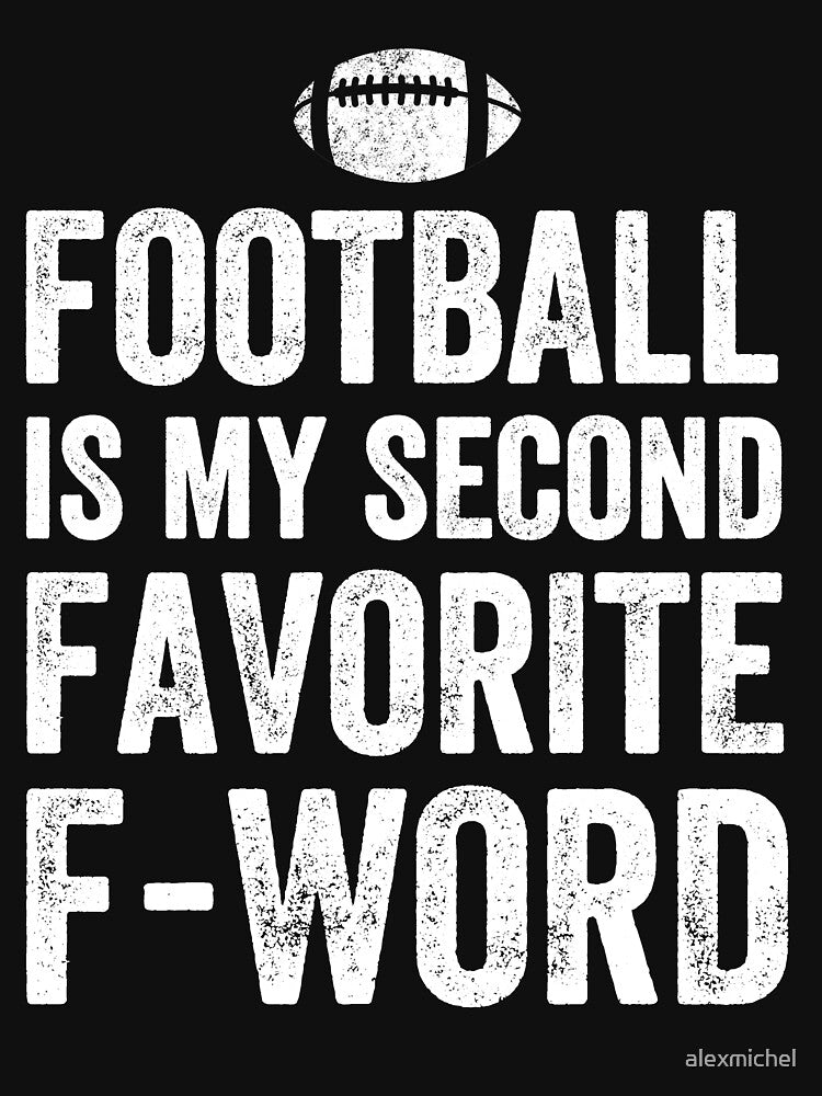 Football Is My Second Favorite F-Word - Football lover by Captain Mood T-Shirts, Hoodie, Sweatshirt (Image 3)