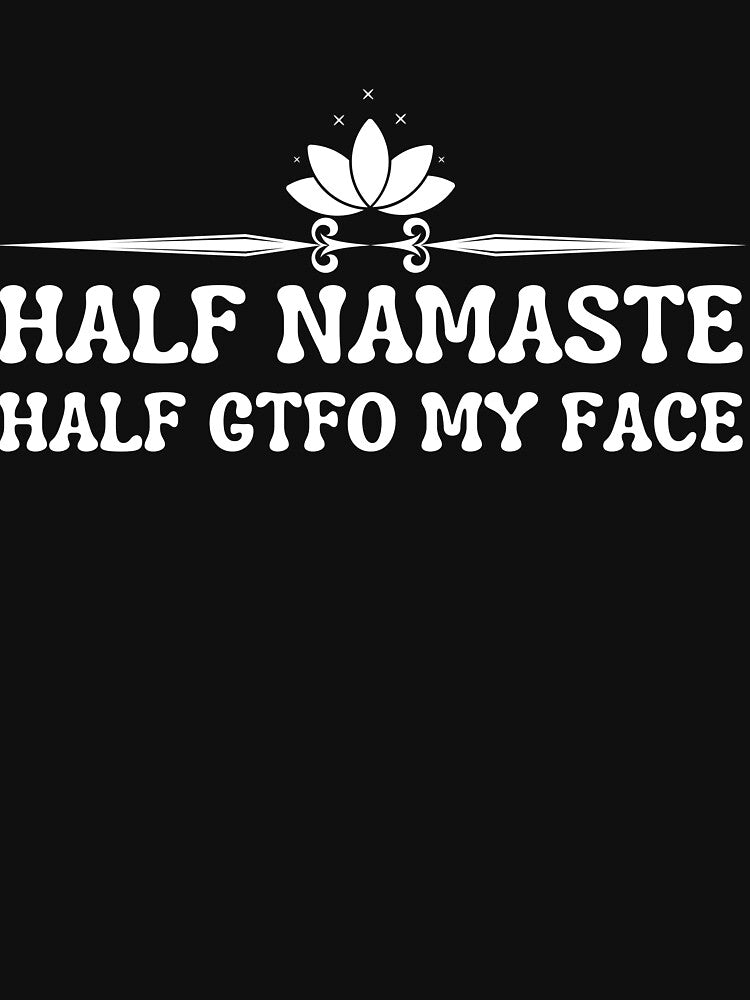 Half Namaste Half My Face - cute women saying quote - fuunny saying by PIXEcompany T-Shirts, Hoodie, Sweatshirt (Image 3)