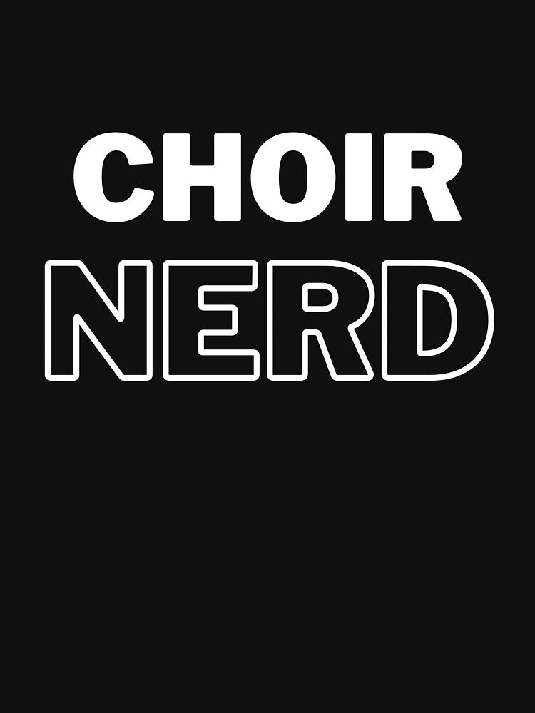 Choir Nerd (WHITE TEXT - only suitable for dark backgrounds by EmmaDeanMusic T-Shirts, Hoodie, Sweatshirt (Image 3)