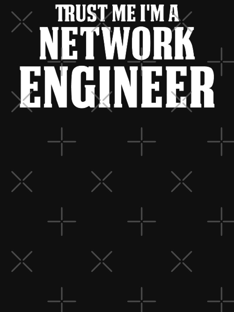 Funny Engineering - Trust Me I'm A Network Engineer by AYACHI90 T-Shirts, Hoodie, Sweatshirt | BlankRebels.com (Image 3)