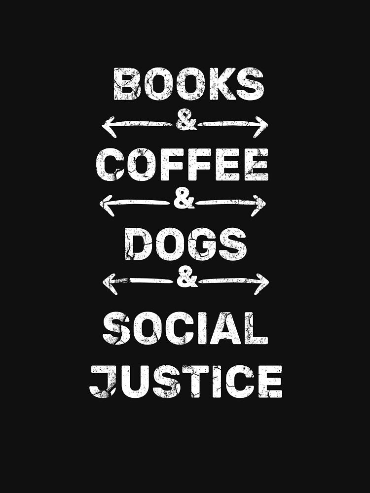 Books And Coffee And Dogs And Social Justice by Skama87 T-Shirts, Hoodie, Sweatshirt | BlankRebels.com (Image 3)